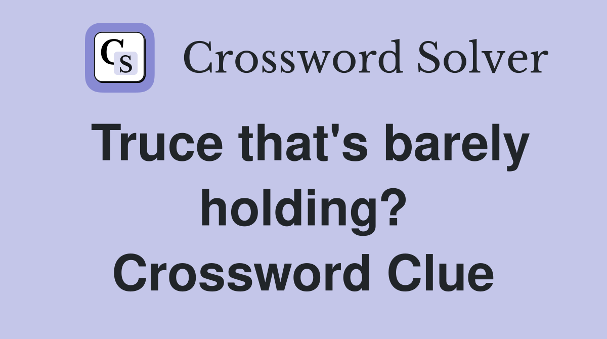 Truce that's barely holding? Crossword Clue