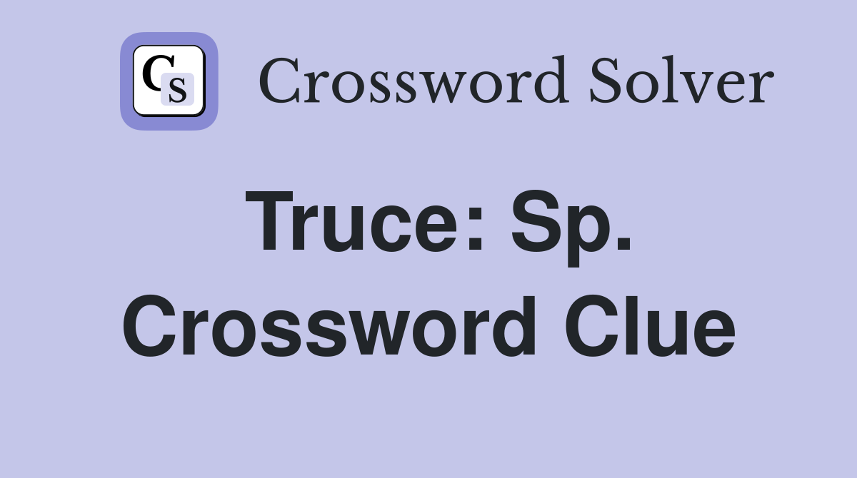 Truce: Sp. Crossword Clue