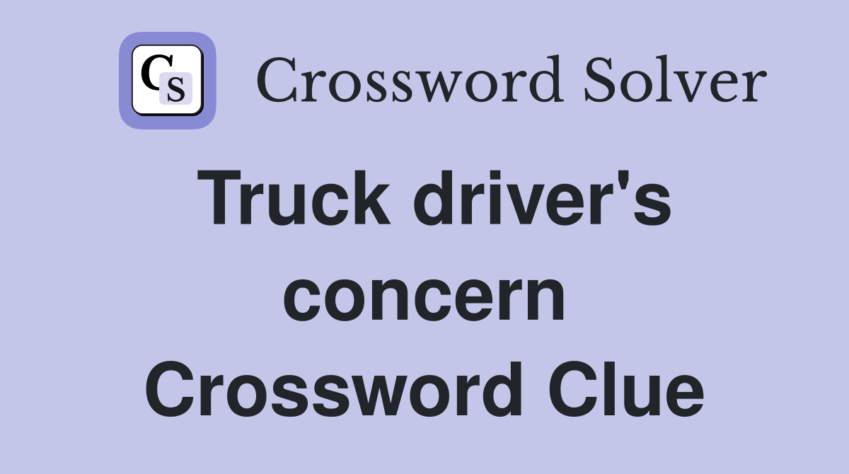 Truck driver's concern Crossword Clue