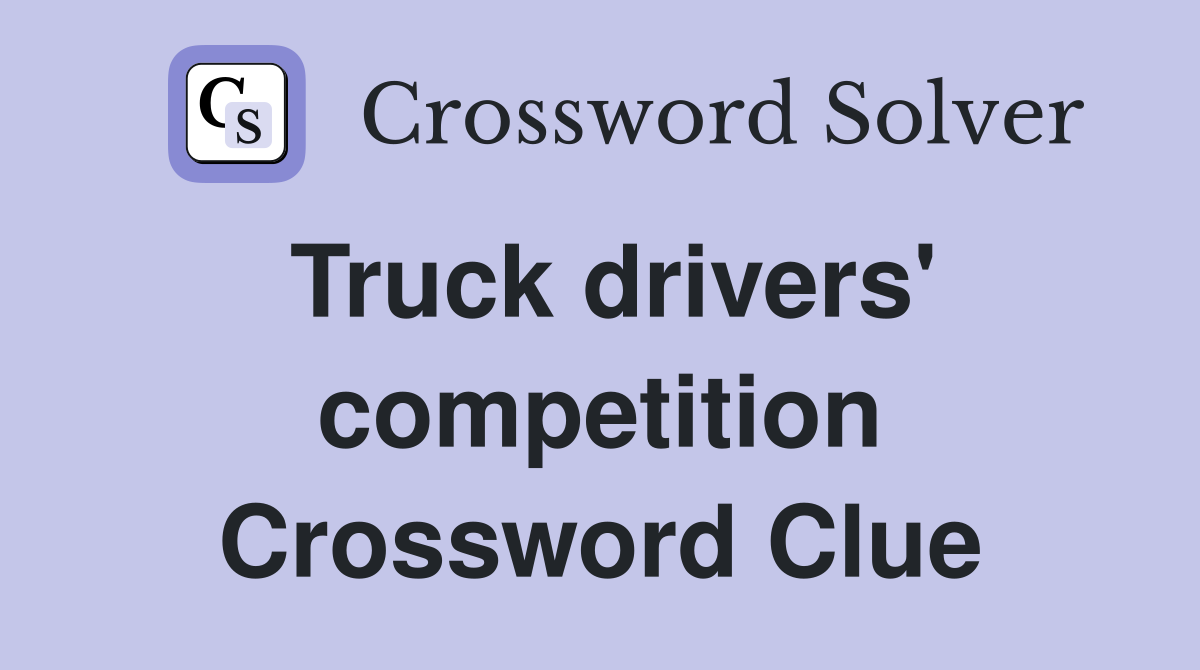 Truck drivers' competition Crossword Clue