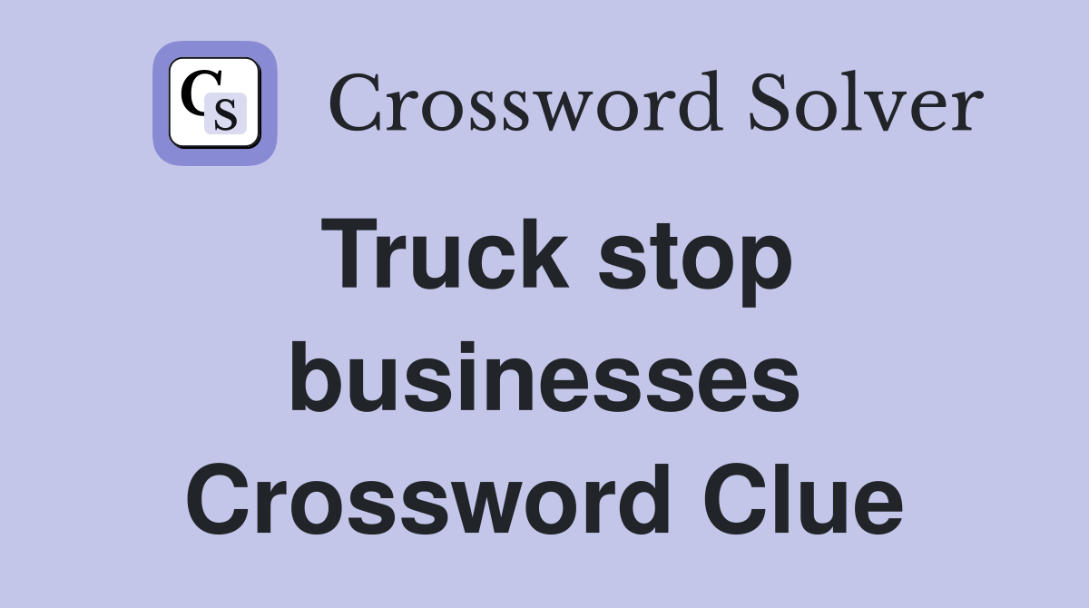 Truck stop businesses Crossword Clue