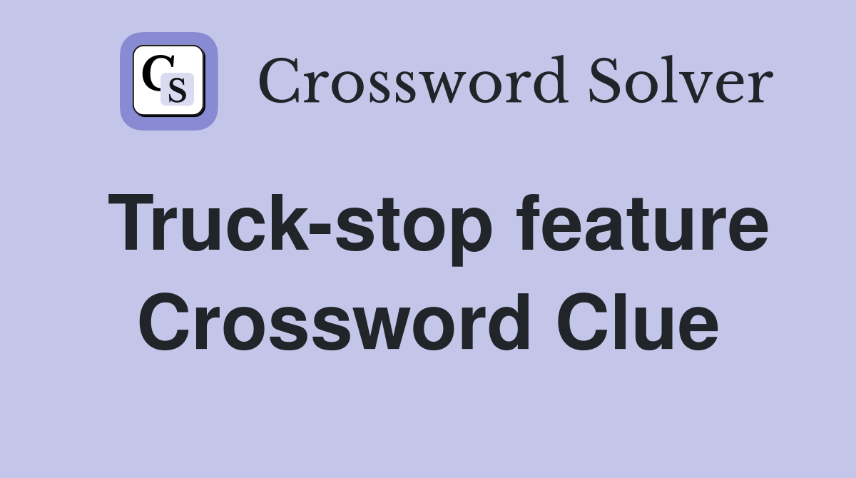 Truck-stop feature Crossword Clue