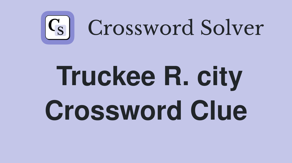 Truckee R. city Crossword Clue