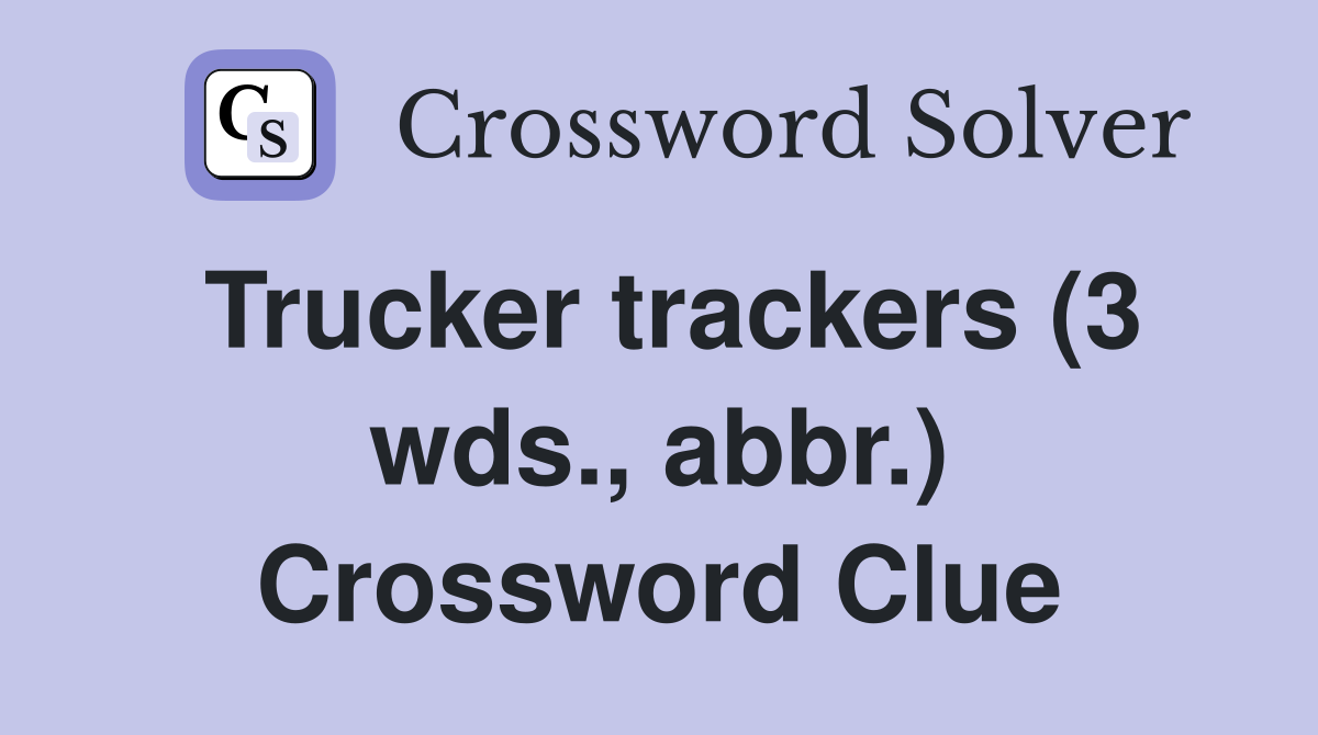 Trucker trackers (3 wds., abbr.) Crossword Clue