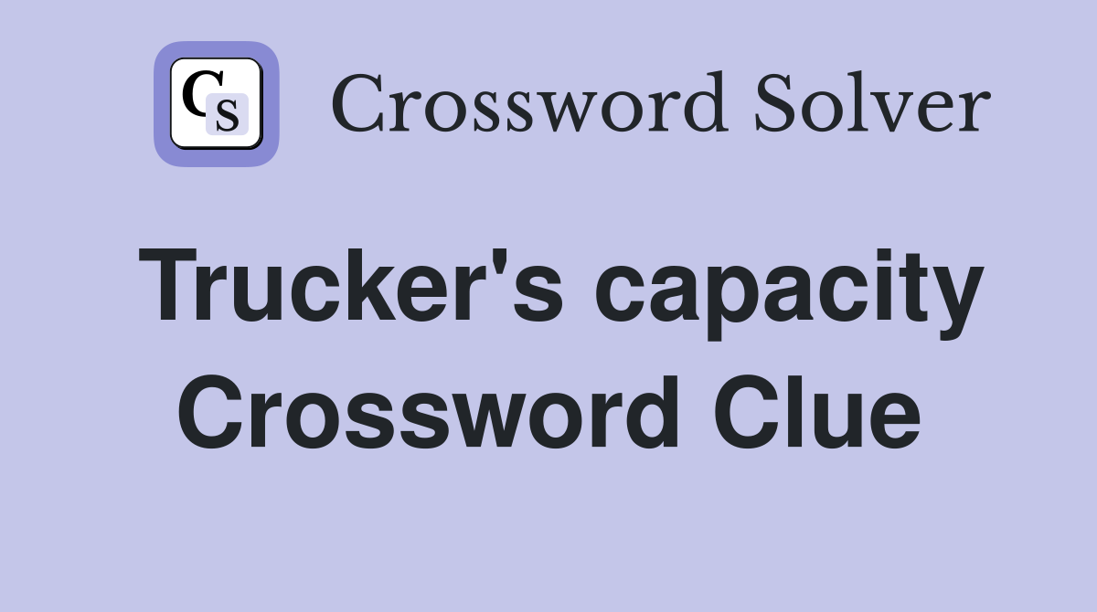 Trucker's capacity Crossword Clue