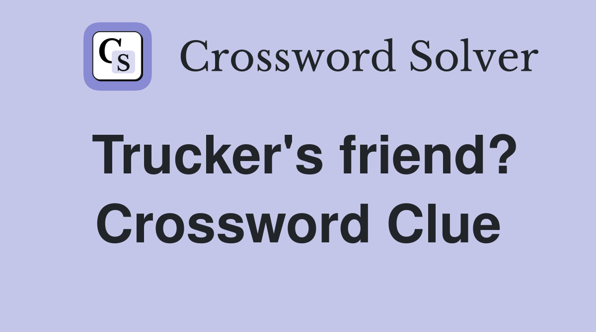 Trucker's friend? Crossword Clue