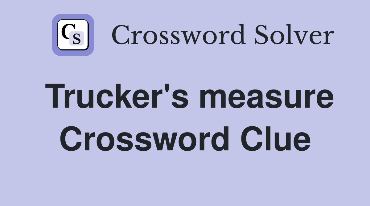 Trucker's measure Crossword Clue