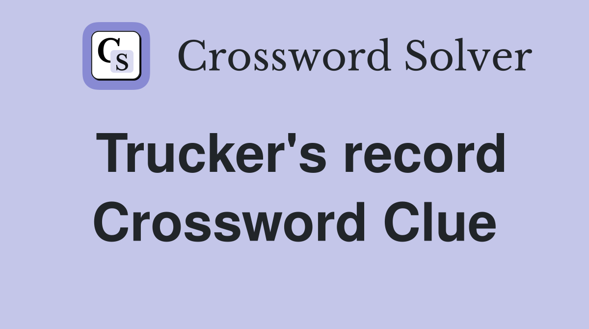 Trucker's record Crossword Clue