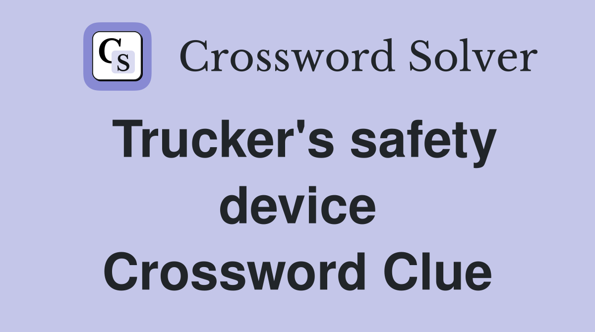 Trucker's safety device Crossword Clue