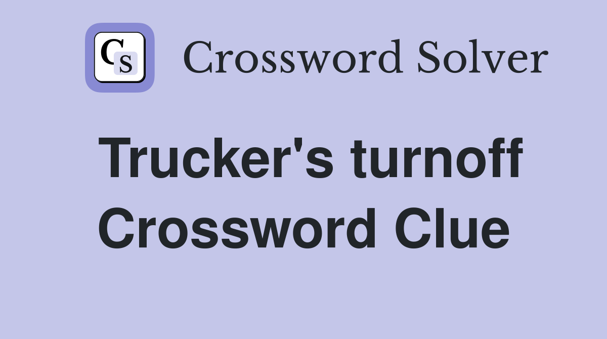 Trucker's turnoff Crossword Clue