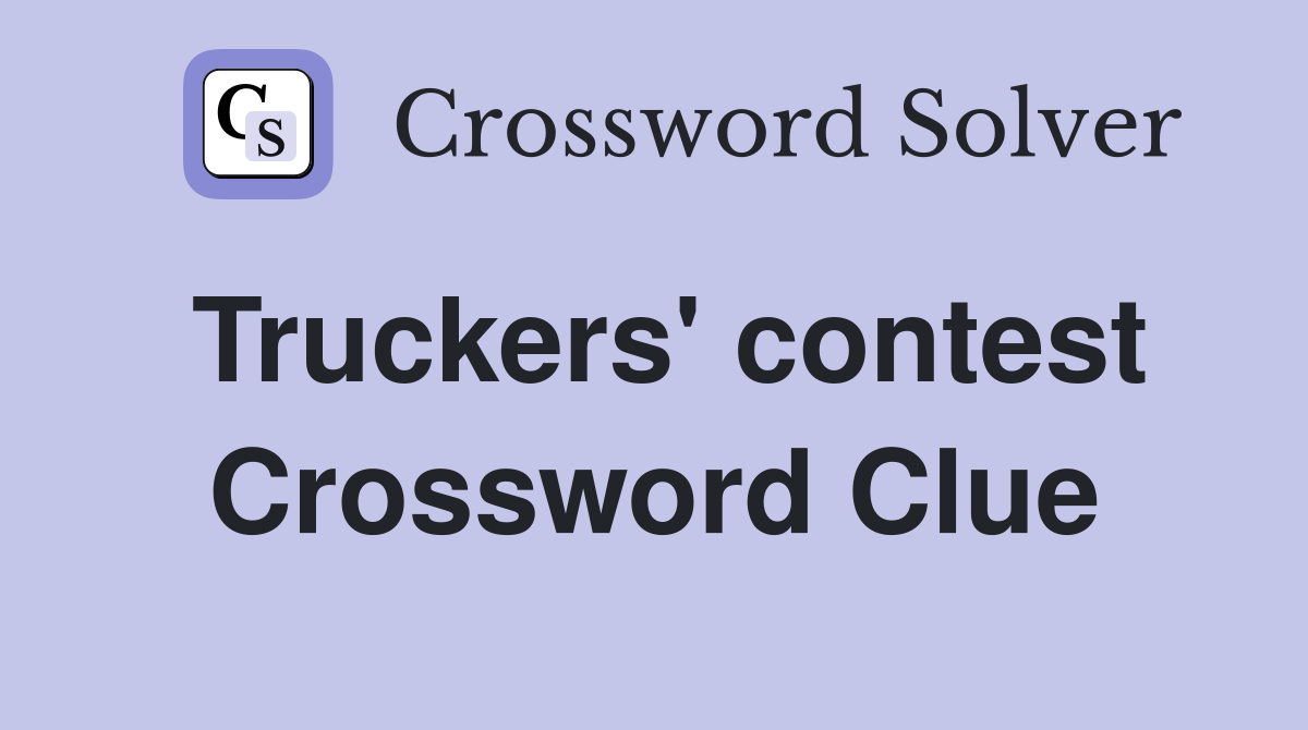 Truckers' contest Crossword Clue