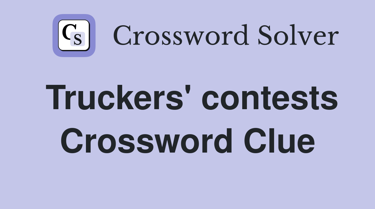 Truckers' contests Crossword Clue