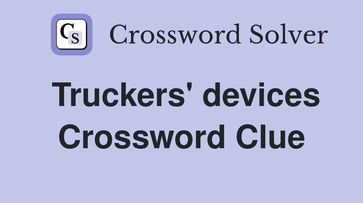 Truckers' devices Crossword Clue