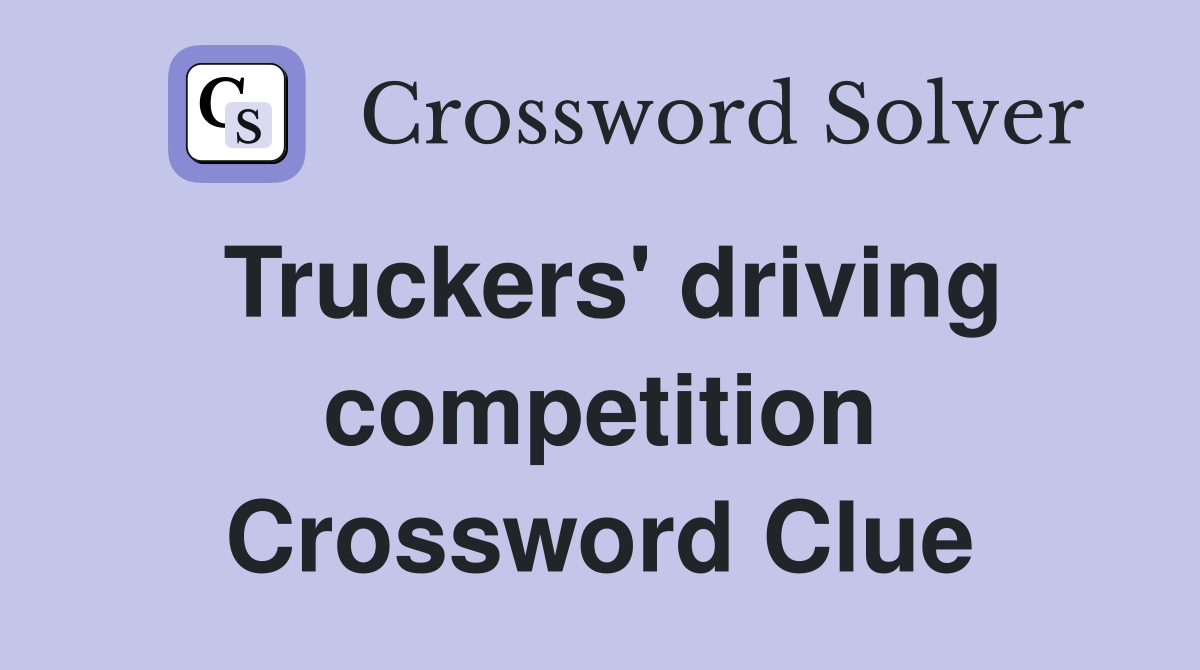Truckers' driving competition Crossword Clue