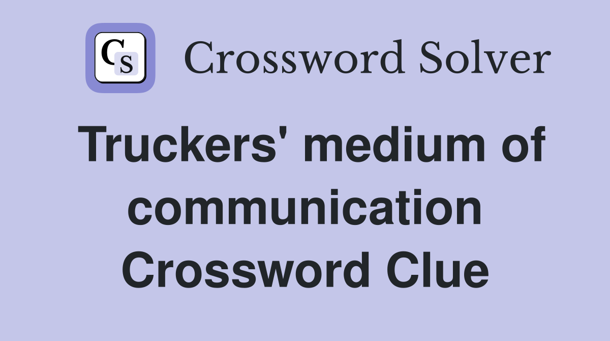 Truckers' medium of communication Crossword Clue
