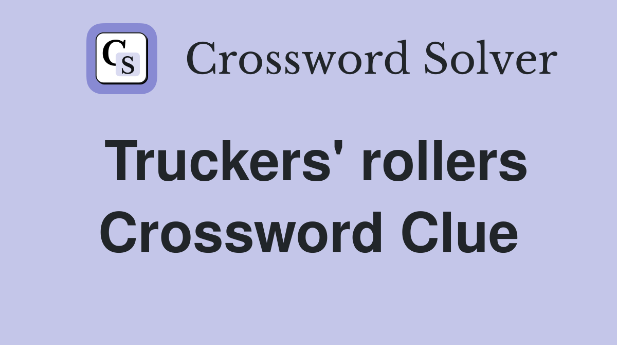 Truckers' rollers Crossword Clue