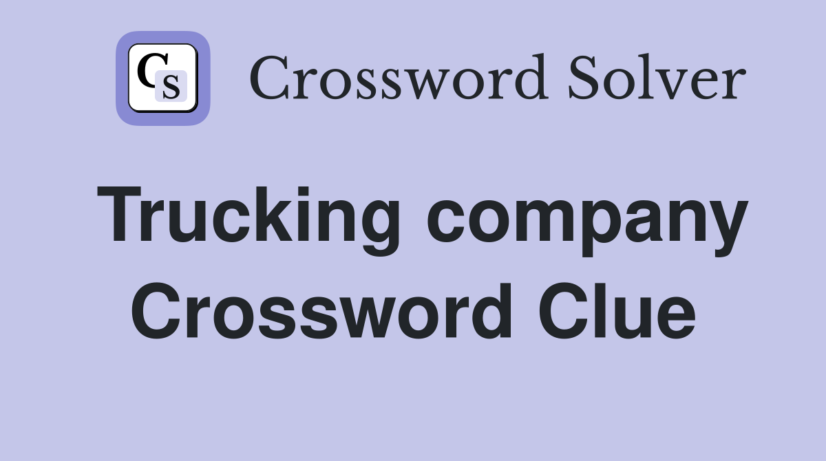 Trucking company Crossword Clue