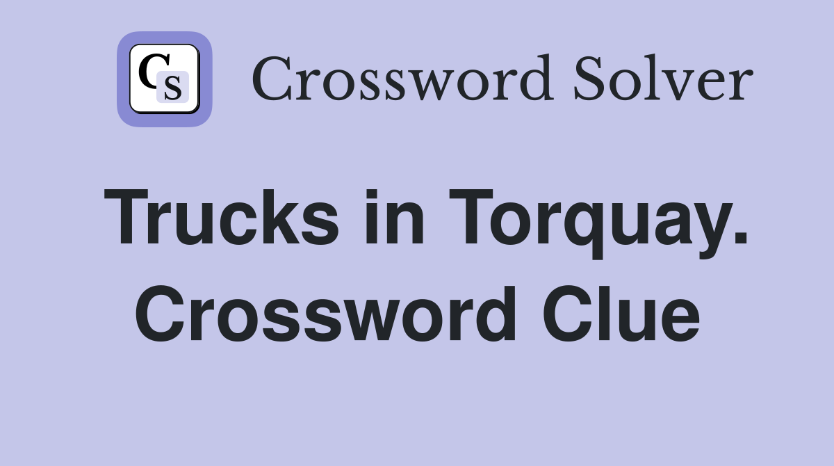 Trucks in Torquay. Crossword Clue