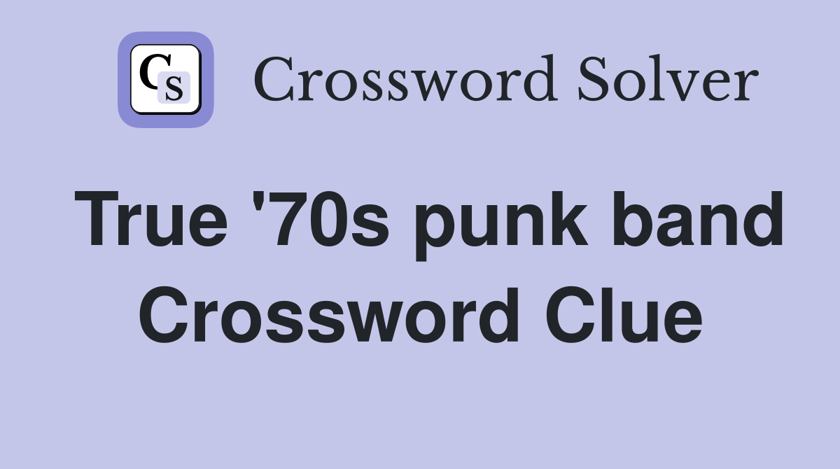 True '70s punk band Crossword Clue