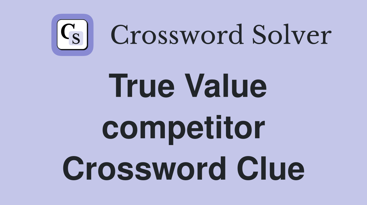 True Value competitor Crossword Clue