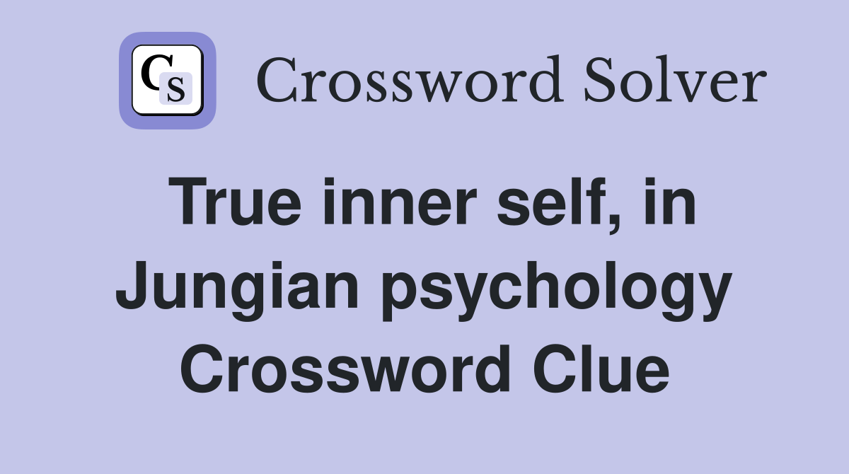 True inner self, in Jungian psychology Crossword Clue