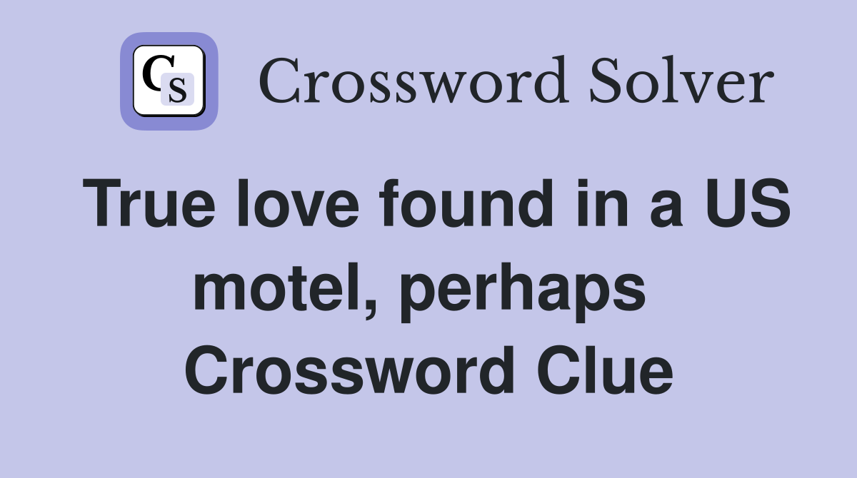 True love found in a US motel, perhaps  Crossword Clue