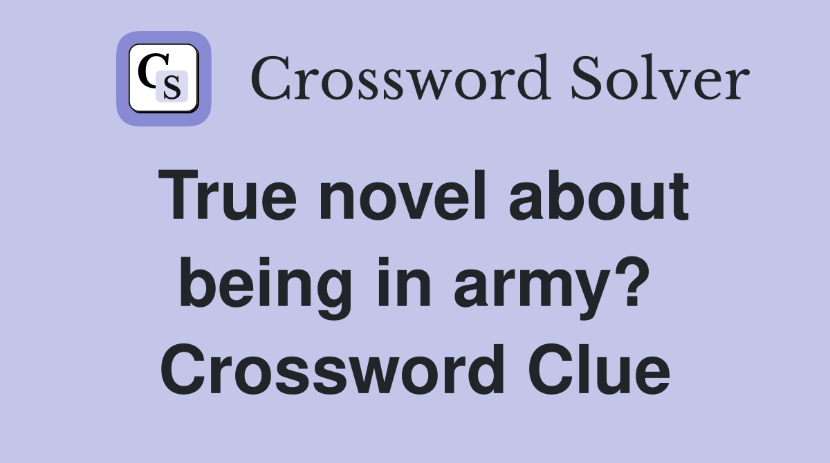 True novel about being in army? Crossword Clue