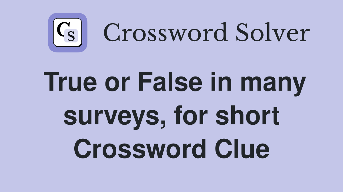 True or False in many surveys, for short Crossword Clue
