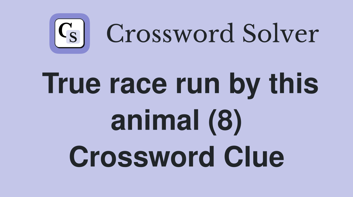 True race run by this animal (8) Crossword Clue