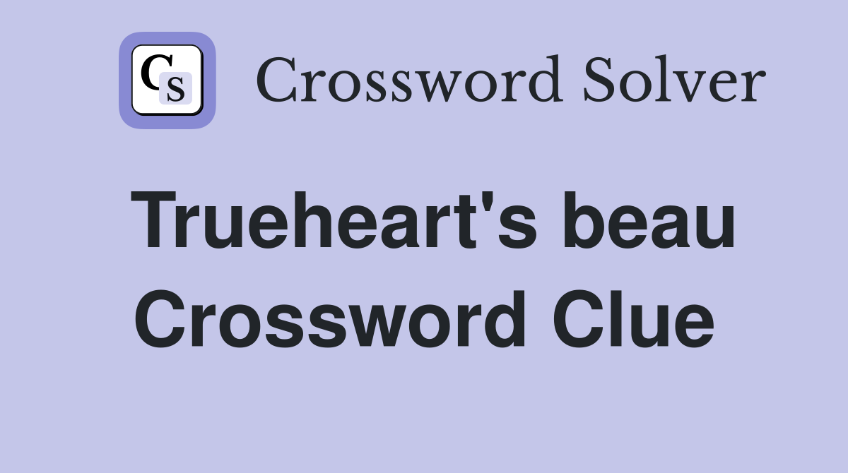 Trueheart's beau Crossword Clue
