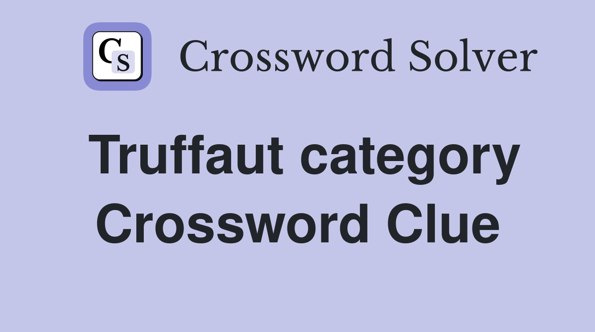 Truffaut category Crossword Clue