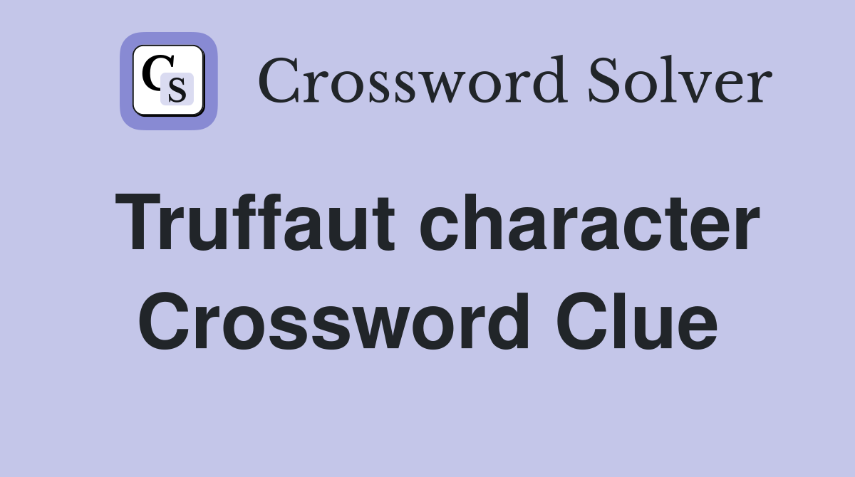 Truffaut character Crossword Clue