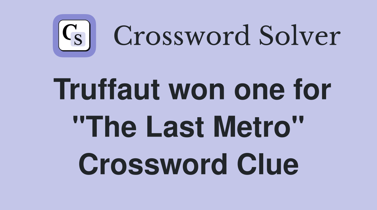 Truffaut won one for "The Last Metro" Crossword Clue