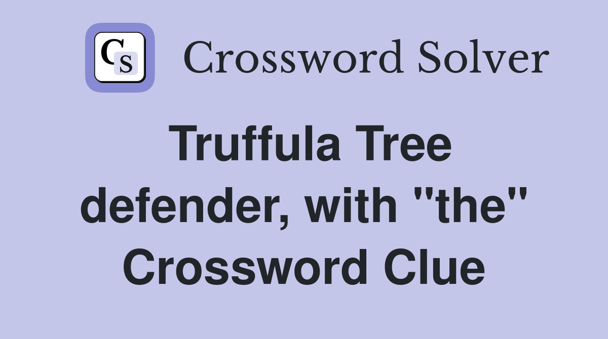 Truffula Tree defender, with "the" Crossword Clue