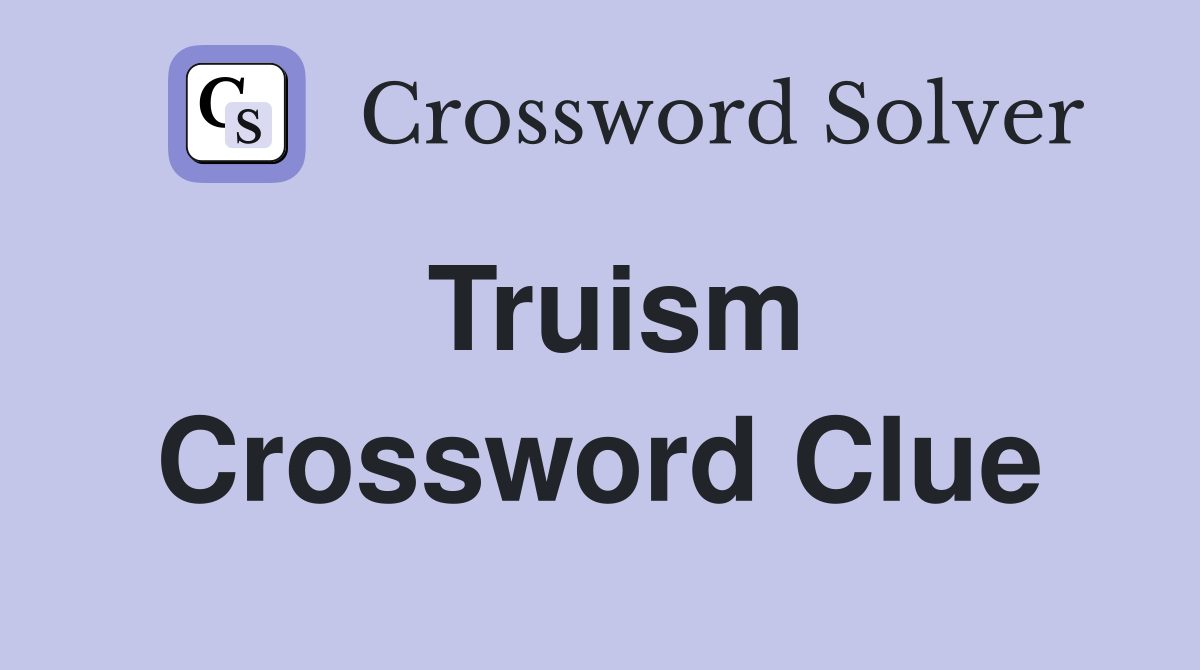Truism Crossword Clue Answers Crossword Solver