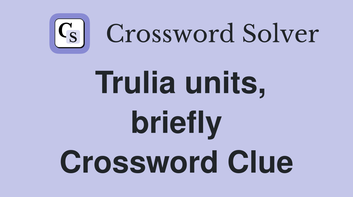 Trulia units, briefly Crossword Clue