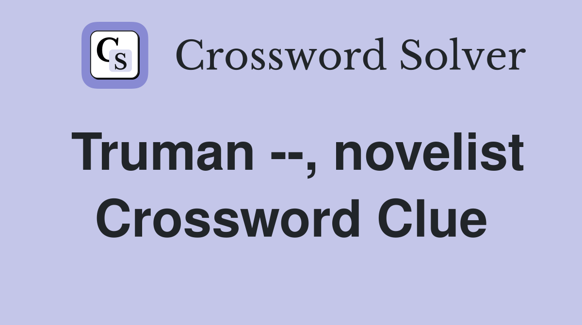 Truman --, novelist Crossword Clue