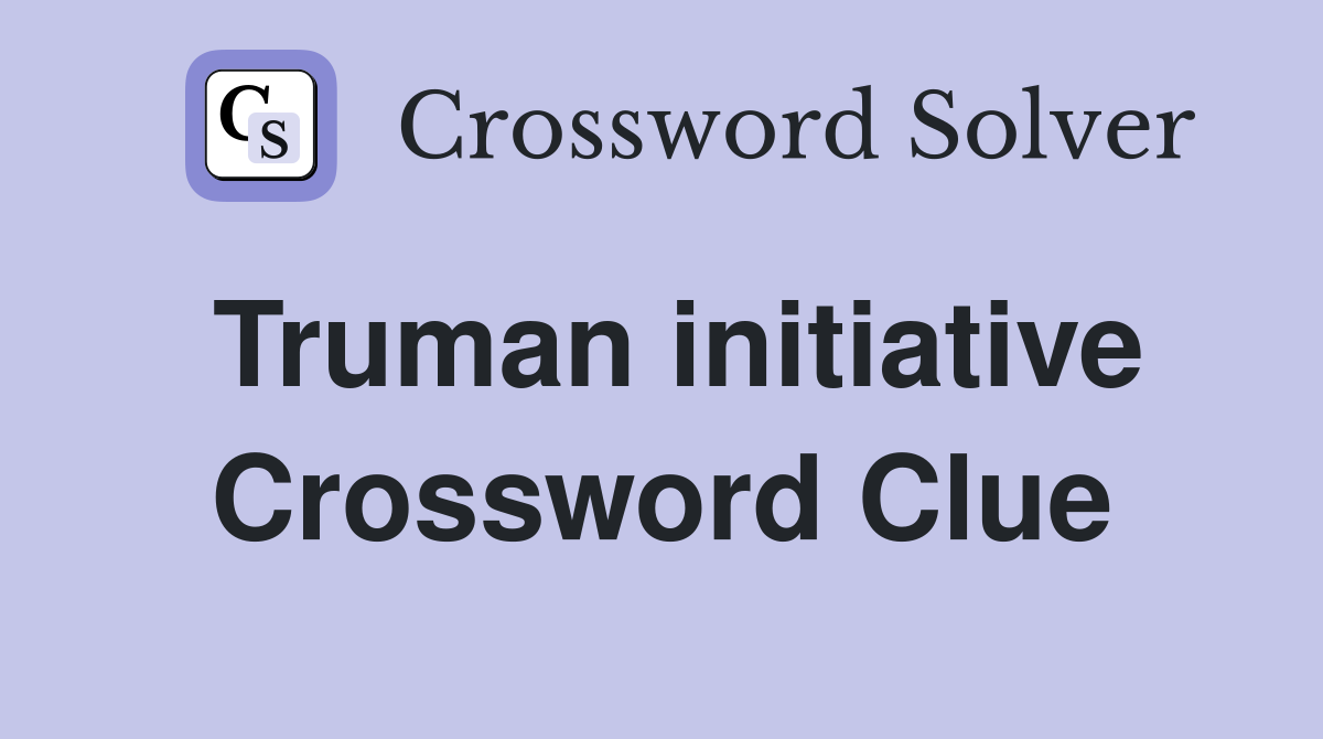 Truman initiative Crossword Clue