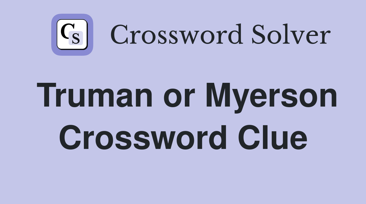 Truman or Myerson Crossword Clue