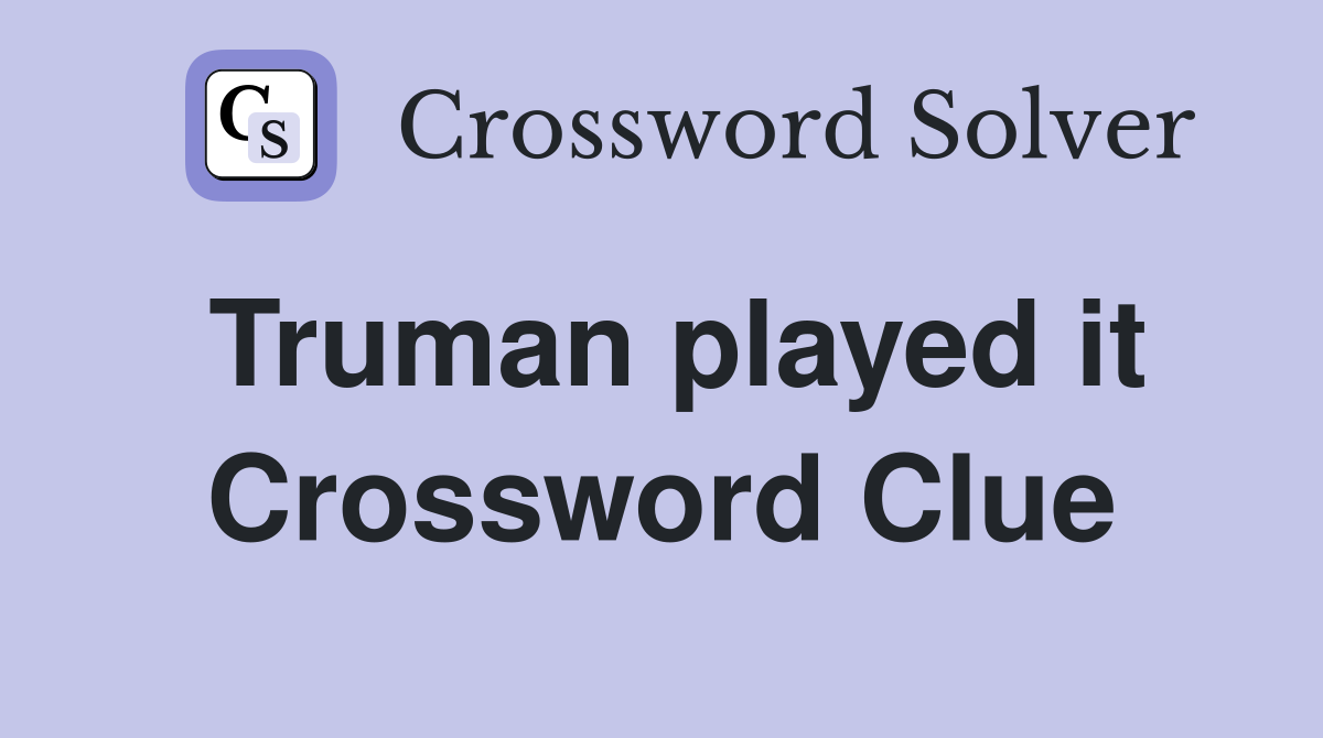 Truman played it Crossword Clue