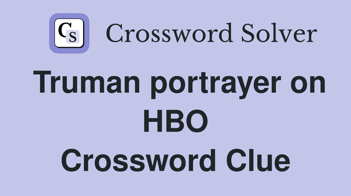 Truman portrayer on HBO Crossword Clue