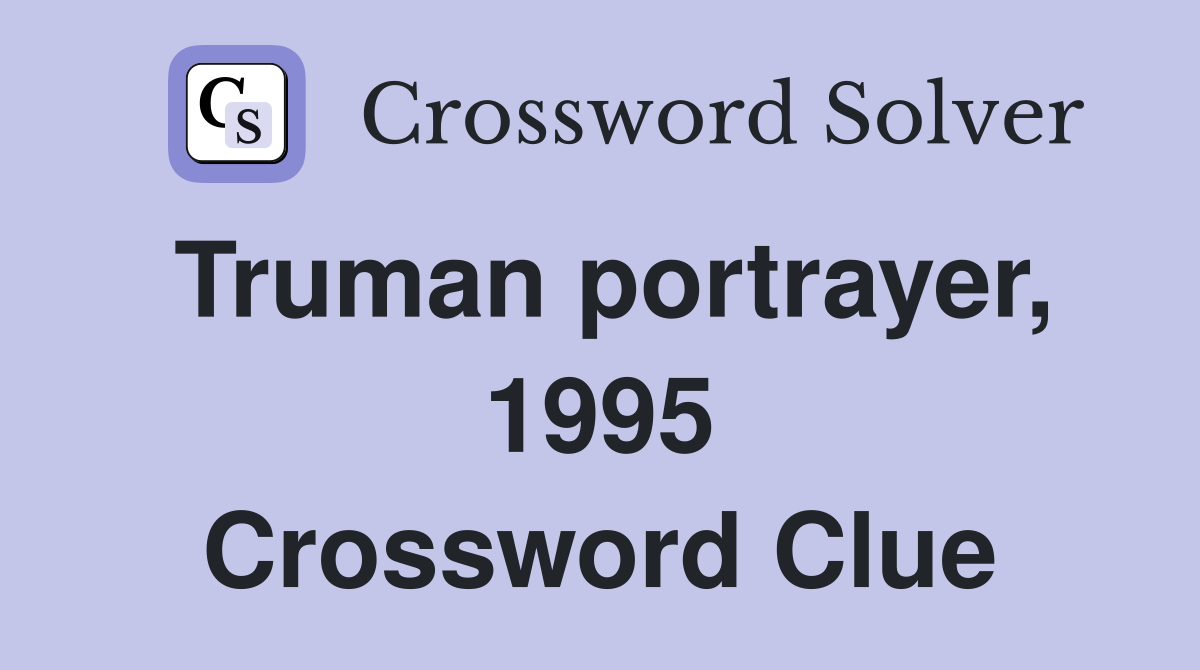 Truman portrayer, 1995 Crossword Clue
