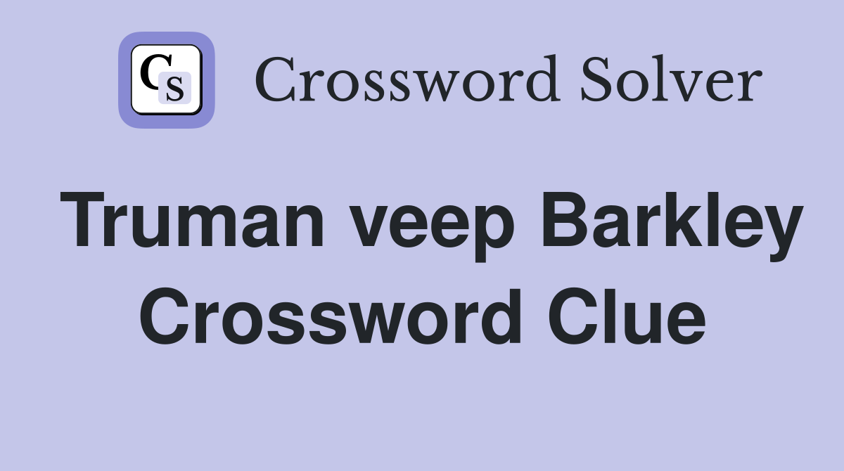 Truman veep Barkley Crossword Clue