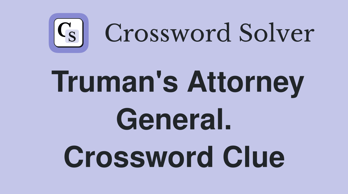 Truman's Attorney General. Crossword Clue