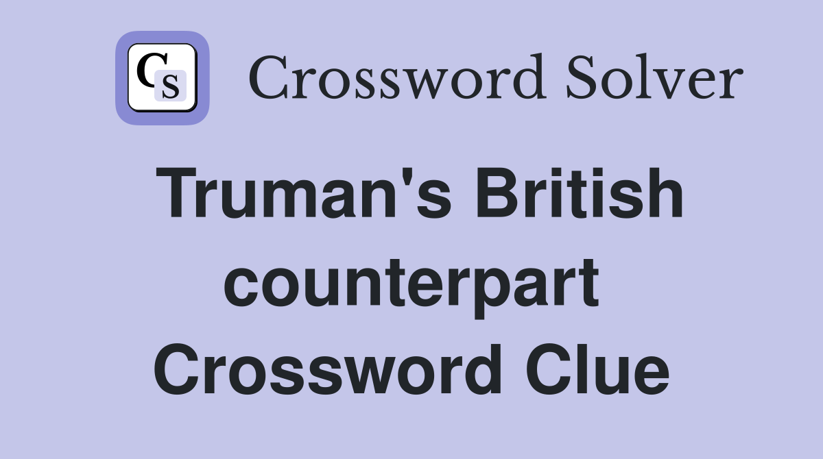 Truman's British counterpart Crossword Clue