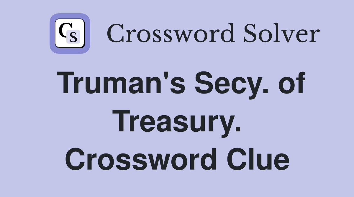 Truman's Secy. of Treasury. Crossword Clue