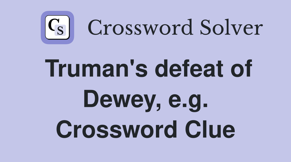 Truman's defeat of Dewey, e.g. Crossword Clue
