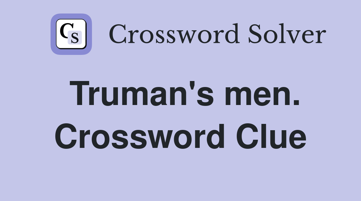 Truman's men. Crossword Clue