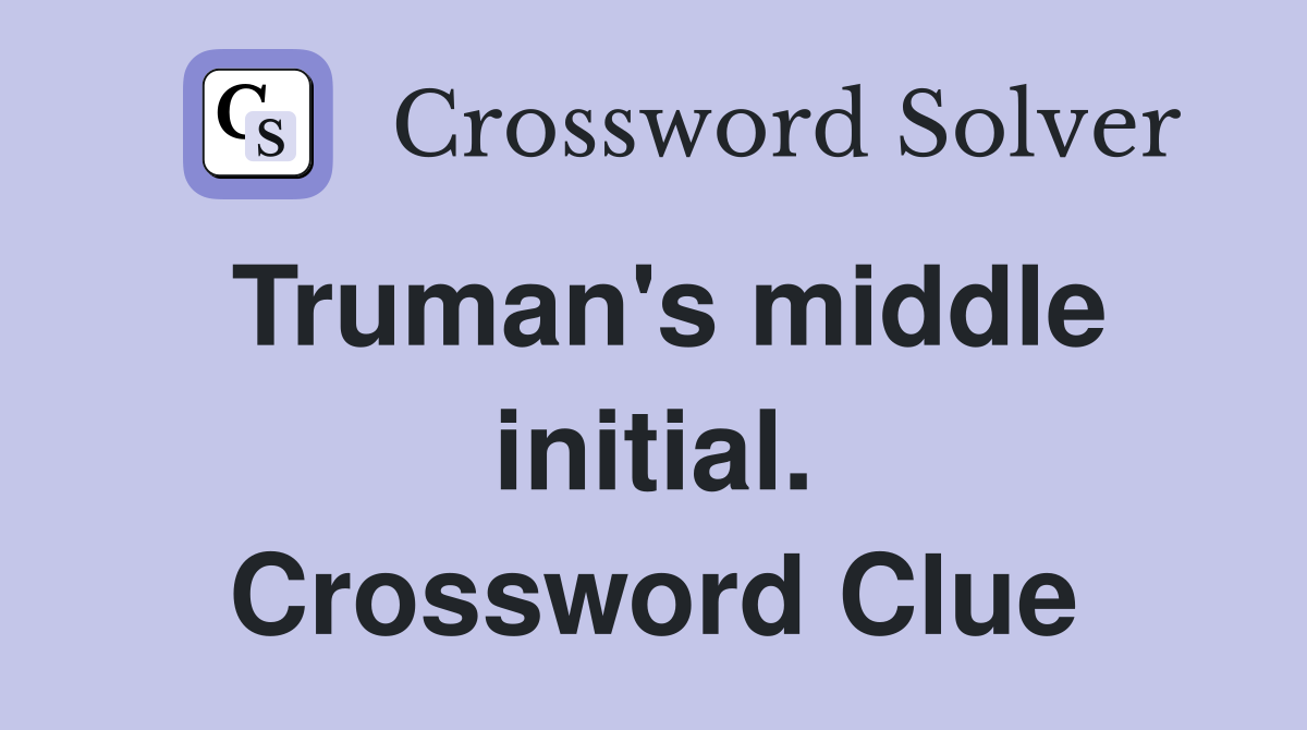Truman's middle initial. Crossword Clue