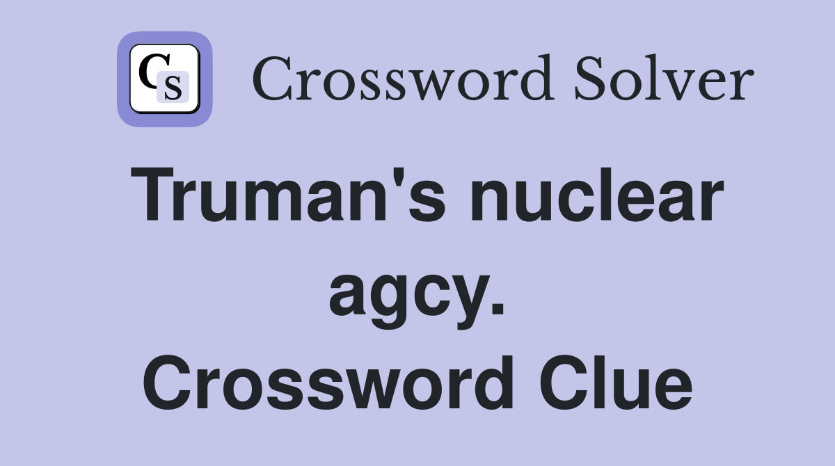 Truman's nuclear agcy. Crossword Clue